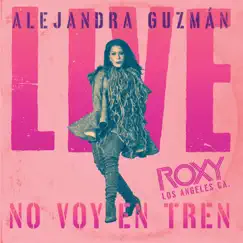No Voy en Tren (Live at the Roxy) - Single by Alejandra Guzmán album reviews, ratings, credits