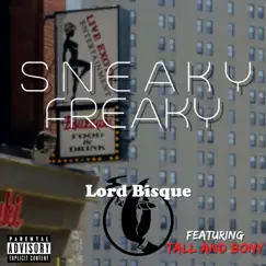 Sneaky Freaky (feat. Tall and Bony) - Single by Lord Bisque album reviews, ratings, credits