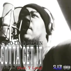 Gotta Get It (feat. T Language) [3 of Those Remix] Song Lyrics