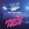 Friday Night (feat. Ivan Uruev) - Single album lyrics, reviews, download