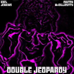Double Jeopardy (feat. Kael Jenkins) - Single by Chutch McGillicutty album reviews, ratings, credits