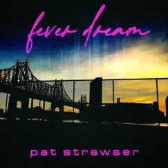 Fever Dream - Single by Pat Strawser album reviews, ratings, credits