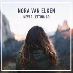 Never Letting Go - Single by Nora Van Elken album reviews, ratings, credits