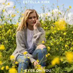 Eyes on You - Single by Estella Kirk album reviews, ratings, credits