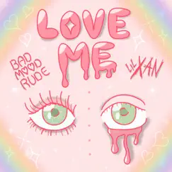 Love Me - Single by BadMoodRude & Lil Xan album reviews, ratings, credits