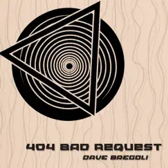 404 Bad Request - Single by Dave Bregoli album reviews, ratings, credits