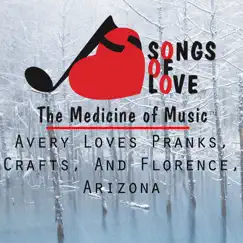 Avery Loves Pranks, Crafts, And Florence, Arizona Song Lyrics