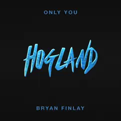 Only You - Single by Hogland & Bryan Finlay album reviews, ratings, credits