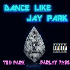 Dance Like Jay Park (feat. Parlay Pass) Song Lyrics