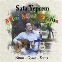 Mini Mini Kızıma Ninni Oyun Dans (Lullaby, Game, Dance for My Sweet Daughter) - Single by Safa Yeprem album reviews, ratings, credits