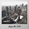 Make Me High - Single album lyrics, reviews, download