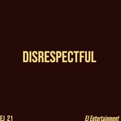 Disrespectful - Single by EJ_21 album reviews, ratings, credits