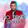 No Tiene Sentido - Single album lyrics, reviews, download