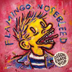 Degenerate Pop by Flamingo Nosebleed album reviews, ratings, credits