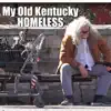 My Old Kentucky Homeless - Single album lyrics, reviews, download