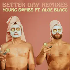 Better Day (feat. Aloe Blacc) [Remixes] - EP by Young Bombs album reviews, ratings, credits
