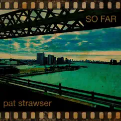 So Far - Single by Pat Strawser album reviews, ratings, credits