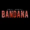 Bandana - Single album lyrics, reviews, download