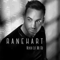 Never Let Me Go - EP by Ranehart album reviews, ratings, credits