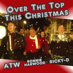 Over the Top This Christmas - Single by Allan Turner-Ward, Ronnie Harwood & RICKY-D album reviews, ratings, credits