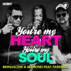 You're My Heart, You're My Soul (feat. Farenizzi) - Single album lyrics, reviews, download