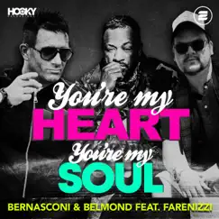 You're My Heart, You're My Soul (feat. Farenizzi) - Single by Bernasconi & Belmond album reviews, ratings, credits