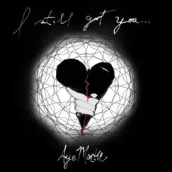 I Still Got You (feat. M.Y.L.D.) [Remix] - Single by AyeMontie album reviews, ratings, credits