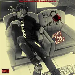 Ain't the Same - Single by Real Deal Lock album reviews, ratings, credits