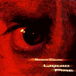 Liquid Fire by Gabor Csupo album reviews, ratings, credits