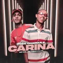 Pode Chamar a Carina - Single by MC Kal, MC Vigui & DJ PL album reviews, ratings, credits