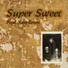 Super Sweet - Single album lyrics, reviews, download