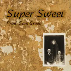 Super Sweet - Single by Sam Green album reviews, ratings, credits