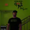 Good Bye (feat. decibel lirical) - Single album lyrics, reviews, download