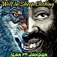 Wolf in Sheep Clothing (feat. Jahdon) - Single by Izan album reviews, ratings, credits