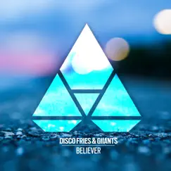 Believer - Single by Disco Fries & Giiants album reviews, ratings, credits