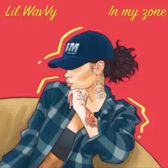 In My Zone - Single by Lil Wavvy album reviews, ratings, credits