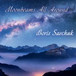 Moonbeams All Around by Boris Savchuk album reviews, ratings, credits