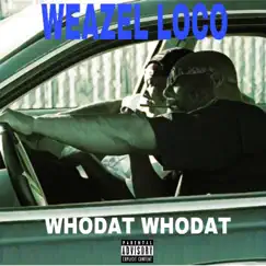 Who Dat Who Dat (feat. Kokane) - Single by Weazel Loco album reviews, ratings, credits