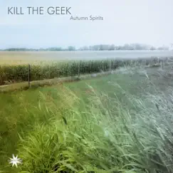 Autumn Spirits - Single by Kill The Geek album reviews, ratings, credits