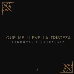 Que Me Lleve La Tristeza - Single by Edgar Oceransky & Leonardo Sandoval album reviews, ratings, credits