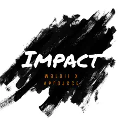 Impact (feat. A-Project) - Single by Waldii album reviews, ratings, credits