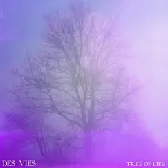 Tree of life - Single by Des Vies album reviews, ratings, credits