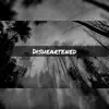 Disheartened - Single album lyrics, reviews, download