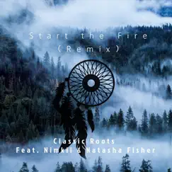 Start the Fire (Remix) [feat. Nimkii & Natasha Fisher] Song Lyrics