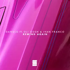 Rewind Again - Single by Danglo, Ivan Franco & Oli Gosh album reviews, ratings, credits