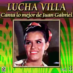 Colección De Oro: Lucha Villa Canta Lo Mejor De Juan Gabriel, Vol. 3 by Lucha Villa album reviews, ratings, credits