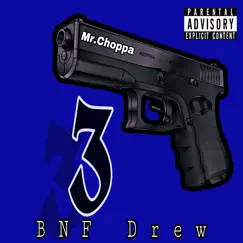 Mr.Choppa 3 - Single by BNF Drew album reviews, ratings, credits