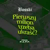 Pierwszy milion trzeba ukraść? (feat. P.A.F.F.) - Single album lyrics, reviews, download
