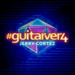 #Guitarver4 - EP by Jerry Cortez album reviews, ratings, credits