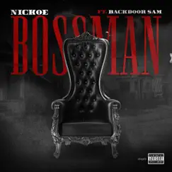 Bossman - Single (feat. Backdoor Sam) - Single by Nickoe album reviews, ratings, credits